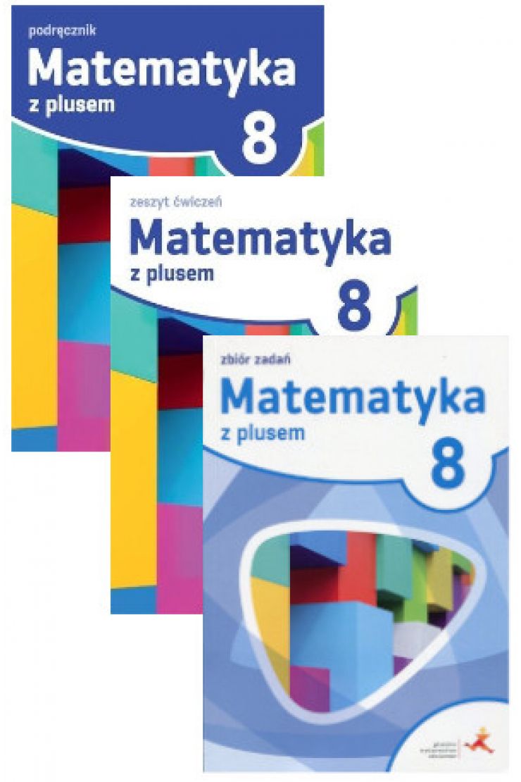 Matematyka z plusem 8. Podręcznik, ćwiczenia i zbiór zadań do klasy 8