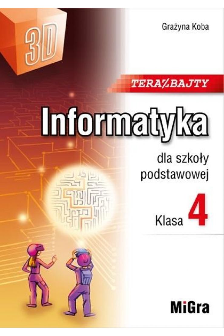 Teraz Bajty. Informatyka Dla Szkoły Podstawowej. Klasa 4 Grażyna Koba W ...