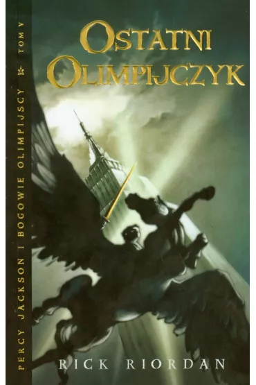 Ostatni Olimpijczyk. Percy Jackson i Bogowie Olimpijscy. Tom 5 - Rick Riordan