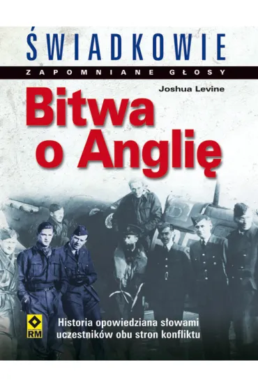 Bitwa o angli�. �wiadkowie. zapomniane g�osy - Joshua Levine