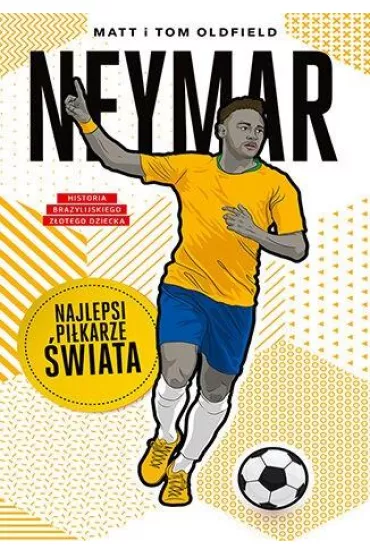 Neymar. Najlepsi pikarze wiata - Matt Oldfield, Tom Oldfield