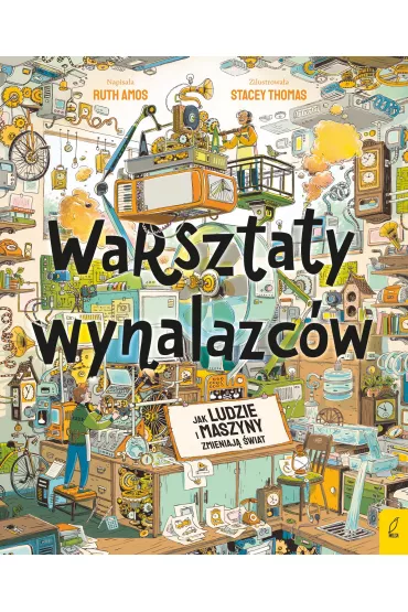 Warsztaty wynalazc�w. Jak ludzie i maszyny zmieniaj� �wiat? - Ruth Amos