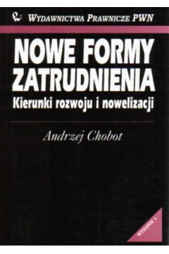 Nowe formy zatrudniania. Kierunki...-Chobot - Chobot A. - Andrzej Chobot