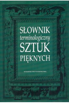 S�ownik terminologiczny sztuk pi�knych - Kubalska - Sulkiewicz Krystyna (red.) - Krystyna Kubalska-Sulkiewicz