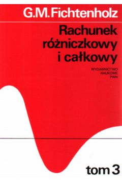 Rachunekek r�niczkowy i ca�kowy t.3 - Fichtenholz G. M.