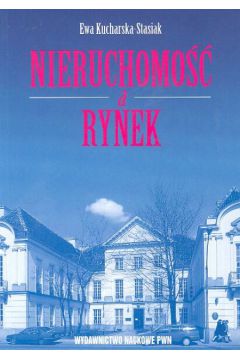 Nieruchomo�� a rynek - Kucharska - Stasiak Ewa - Ewa Kucharska-Stasiak