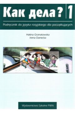 Kak de�a? 1 Podr�cznik dla nauczyciela  Podr�cznik do j�zyka rosyjskiego dla pocz�tkuj�cych - Granatowska Halina i in. - Granatowska Halina i in.
