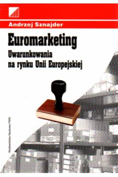Euromarketing. Uwarunkowania na rynku Uni Europejskiej - Sznajder Andrzej - Andrzej Sznajder