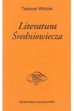 Literatura �redniowiecza - Witczak Tadeusz - Tadeusz Witczak
