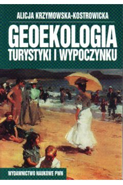 Geoekologia turystyki i wypoczynku - Krzymowska-Kostrowicka Alicja - Alicja Krzymowska-Kostrowicka