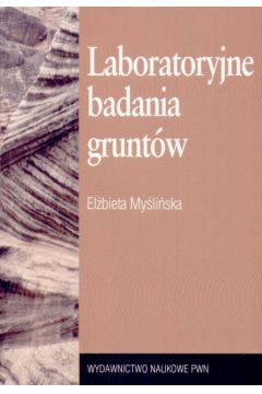 Laboratoryjne badania grunt�w - My�li�ska El�bieta - El�bieta My�li�ska