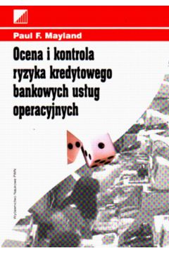 Ocena i kontrola ryzyka kredytowego bankowych us�ug operacyjnych - Mayland Paul F. - Paul F. Mayland