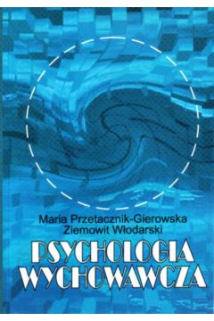 Psychologia wychowawcza 1-2 - Przetacznik-Gierowska Maria, W�odarski Ziemowit - Maria Przetacznik-Gierowska, Ziemowit W�odarski