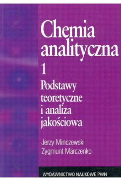 Chemia analityczna t.1 - Minczewski Jerzy, Marczenko Zygmunt - Jerzy Minczewski, Zygmunt Marczenko