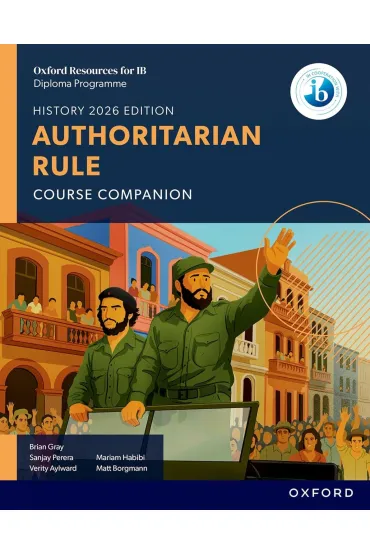 Oxford Resources for IB DP History. Authoritarian Rule. Course Book - Matt  Borgmann, Brian Gray, Mariam Habibi, Sanjay Perera, Verity  Aylward