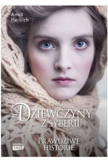 Dziewczyny z Syberii. Prawdziwe historie - Anna Herbich