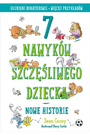 7 nawyk�w szcz�liwego dziecka. Nowe historie - Sean Covey