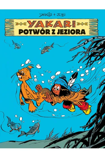 Potw�r z jeziora. Yakari. Tom 17 - Job