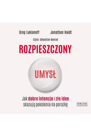 Audiobook CD MP3 Rozpieszczony umys�. Jak dobre intencje i z�e idee skazuj� pokolenia na pora�k� - Jonathan Haidt, Greg  Lukianoff