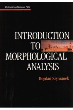 Introduction to Morphological Analysis - Szymanek Bogdan - Bogdan Szymanek