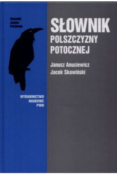 S�ownik polszczyzny potocznej - Anusiewicz Janusz, Skawi�ski Jacek (twarda oprawa) - Jacek Skawi�ski, Janusz Anusiewicz