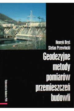 Geodezyjne metody pomiar�w przemieszcze� - Bry� Henryk - Henryk Bry�