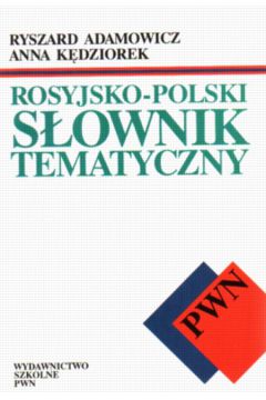 Rosyjsko-polski s�ownik tematyczny - Ryszard Adamowicz, Anna K�dziorek - Anna K�dziorek, Ryszard Adamowicz