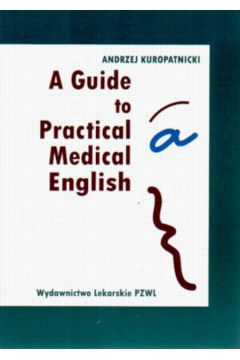A guide to practical medical English - Kuropatnicki - Kuropatnicki
