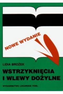 Wstrzykni�cia i wlewy do�ylne - Bro�ek Lidia - Lidia Bro�ek