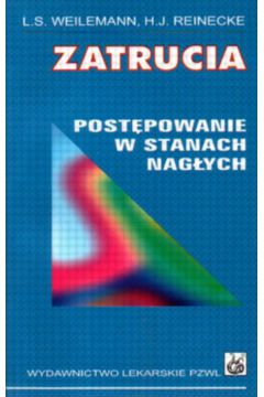 Zatrucia. Post�powanie w stanach nag�ych - Weilemann L.S. I inni - Weilemann L s I inni