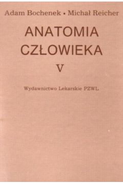 Anatomia cz�owieka t.5 - Bochenek Adam i inni - Bochenek Adam i inni.