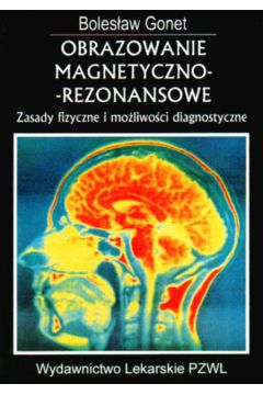 Obrazowanie magnetyczno-rezonansowe - Gonet Boles�aw - Boles�aw Gonet