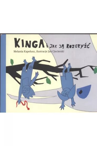 Kinga i jak j� rozgry�� - Melania Kapelusz - Melania Kapelusz