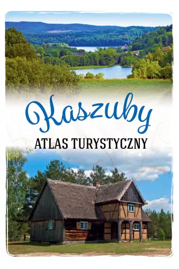 Kaszuby. Atlas turystyczny - Arkadiusz Zygmunt