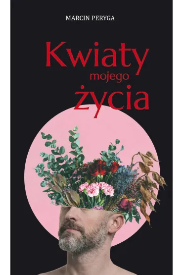 Kwiaty mojego �ycia - Marcin  Peryga