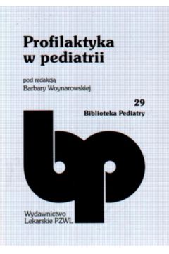 Profilaktyka w pediatrii - Woynarowska Barbara - Barbara Woynarowska