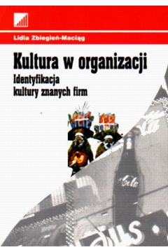 Kultura w organizacji. Identyfikacja kultur znanych firm - Zbiegie�-Maci�g Lidia - Lidia Zbiegie�-Maci�g