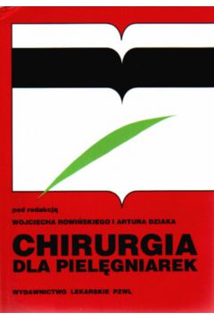 Chirurgia dla piel�gniarek - Rowi�ski Wojciech i inni - Rowi�ski Wojciech i inni