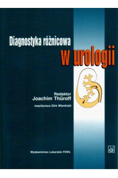 Diagnostyka r�nicowa w urologii - Thuroff Joachim i inni - Thuroff Joachim i inni