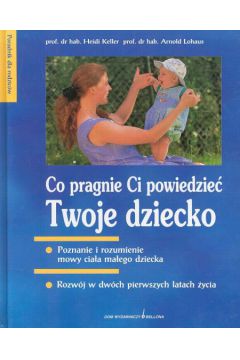 Co pragnie Ci powiedzie� Twoje dziecko - Keller Heidi, Lohaus Arnold - Arnold Lohaus, Heidi Keller