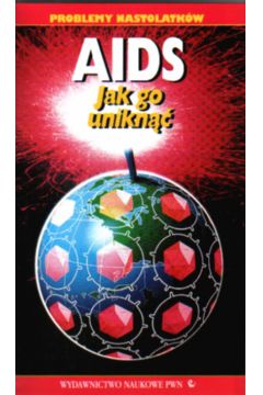 AIDS. Jak go unikn��
