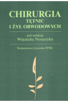 Chirurgia t�tnic i �y� obwodowych - Noszczyk Wojciech (pod redakcj�)