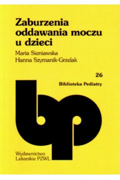 Zaburzenia oddawania moczu u dzieci - Sieniawska Maria i inni - Sieniawska Maria i inni