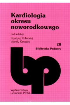 Kardiologia okresu noworodkowego - Kubicka Krystyna i inni - Kubicka Krystyna i inni