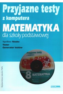 Przyjazne testy z komputera kl.8 Matematyka dla szko�y podstawowej - Kraszewska Agnieszka i inni - Kraszewska Agnieszka i inni