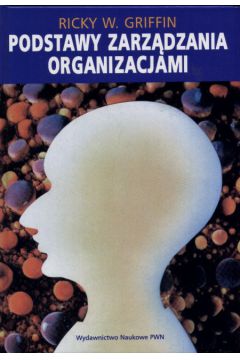 Podstawy zarz�dzania organizacjami - Griffin Ricky W. (twarda oprawa) - Griffin W. Ricky