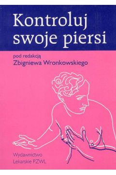 Kontroluj swoje piersi - Wronkowski Zbigniew - Zbigniew Wronkowski