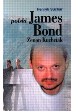 Polski James Bond-Zenon Kuchciak - Suchar Henryk - Henryk Suchar