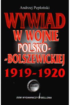Wywiad w wojnie Polsko-Bolszewickiej 1919-1920 - Pep�o�ski Andrzej - Andrzej Pep�o�ski