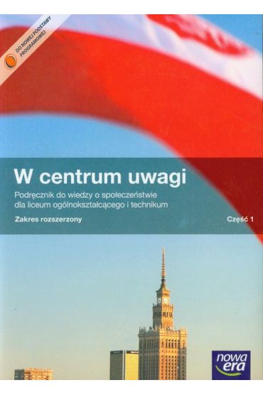 W centrum uwagi 1. Wiedza o społeczeństwie. Podręcznik. Liceum